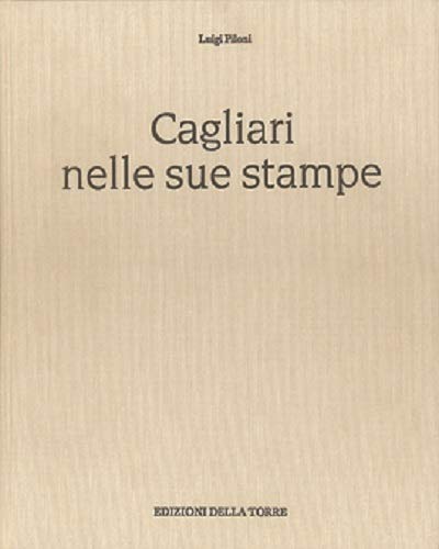 Beispielbild fr Cagliari nelle sue Stampe zum Verkauf von Il Salvalibro s.n.c. di Moscati Giovanni