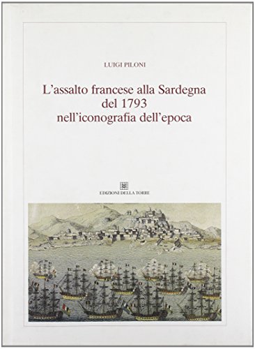 9788873432258: L'assalto francese alla Sardegna del 1739 nell'iconografia dell'epoca