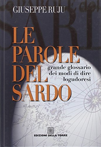 9788873433460: Le Parole Del Sardo. Grande Glossario Dei Modi Di Dire Logudoresi