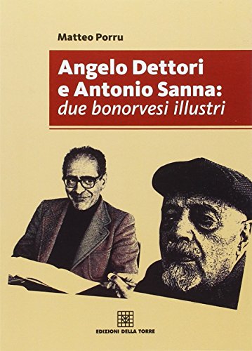 Beispielbild fr Angelo Dettori e Antonio Sanna. Due bonorvesi illustri zum Verkauf von libreriauniversitaria.it