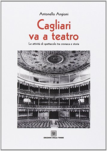 Beispielbild fr Cagliari va teatro. Le attivit di spettacolo tra cronaca e storia (Cagliari va a teatro) zum Verkauf von libreriauniversitaria.it
