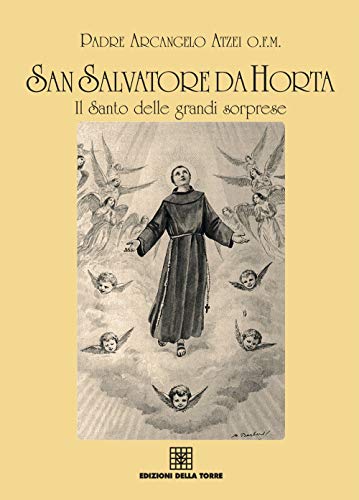 Beispielbild fr San Salvatore Da Horta, Il Santo Delle Grandi Sorprese zum Verkauf von libreriauniversitaria.it