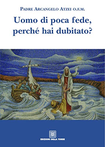 Beispielbild fr Uomo di poca fede, perch hai dubitato? zum Verkauf von libreriauniversitaria.it