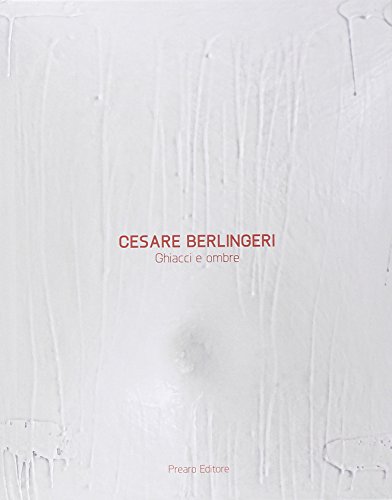 9788873480884: Cesare Berlingeri. Ghiacci e ombre