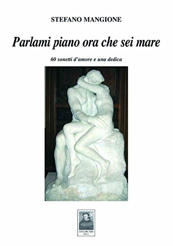 Beispielbild fr Parlami piano ora che sei mare. 60 sonetti d'amore e una dedica (Cantieri poetici) zum Verkauf von medimops