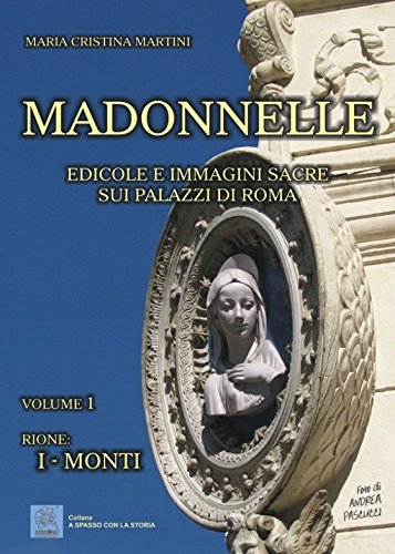 Imagen de archivo de Madonnelle vol. 1 - Edicole e immagini sacre sui palazzi di Roma a la venta por libreriauniversitaria.it