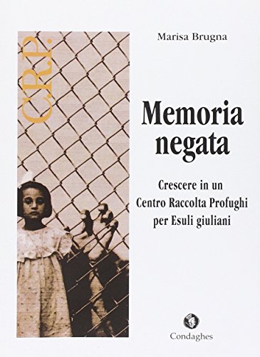 Imagen de archivo de Memoria negata. Crescere in un centro raccolta profughi per esuli giuliani a la venta por medimops