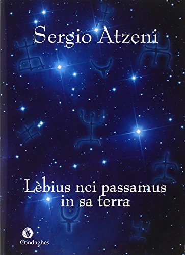 Lèbius nci passamus in sa terra (Passavamo sulla terra leggeri). Testo sardo - Atzeni, Sergio