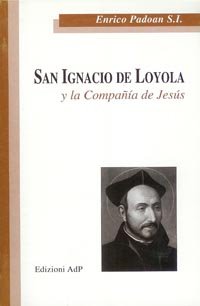Beispielbild fr San Ignacio De Loyola Y La Compan a De Jes?s zum Verkauf von medimops