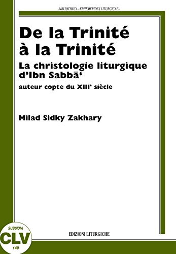 Stock image for De la Trinit  la Trinit. La christologie liturgique d'Ibn Sabb, auteur copte du XIIIe sicle [Paperback] (fre) for sale by Brook Bookstore