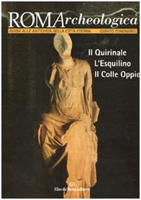 9788873690047: Roma Archeologica. 5 Itinerario. Quirinale, Esquilino E Colle Oppio