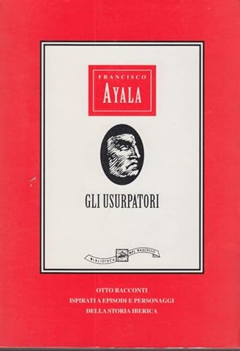 Gli Usurpatori (9788873710998) by Ayala Francisco Bajini I. (Cur.)
