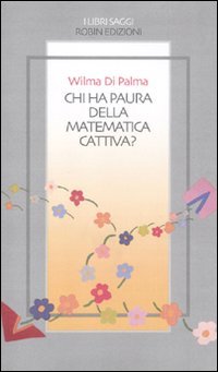 9788873718024: Chi ha paura della matematica cattiva? (I libri saggi)