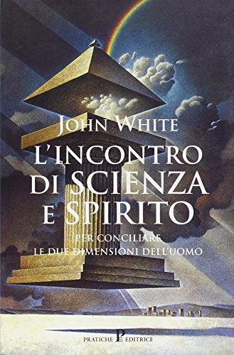 L' INCONTRO DI SCIENZA E SPIRITO JOHN WHITE