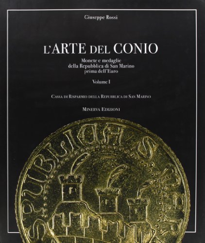 9788873811725: L'arte del conio. Ediz. illustrata. Monete e medaglie della Repubblica di S. Marino prima dell'euro (Vol. 1)
