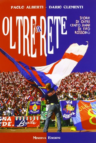 Stock image for Oltre La Rete. Storie Di Oltre 100 Anni Di Tifo Rossoblu. Con Cd Audio (2012) for sale by libreriauniversitaria.it