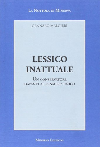 9788873815433: Lessico inattuale. Un conservatore davanti al pensiero unico