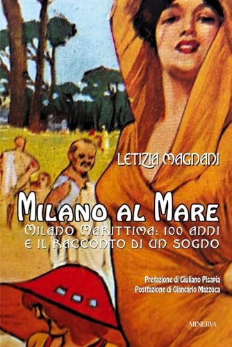 9788873817765: Milano al mare Milano Marittima. 100 anni e il racconto di un sogno (Clessidra)