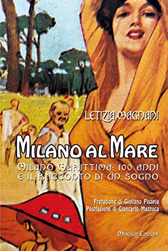 9788873817765: Milano al mare Milano Marittima. 100 anni e il racconto di un sogno