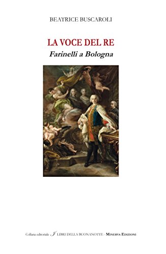 Stock image for La voce del re. Farinelli a Bologna. Ediz italiana e inglese for sale by libreriauniversitaria.it