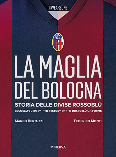 Beispielbild fr La maglia del Bologna 1909-2016. Storia delle divise rossobl zum Verkauf von Revaluation Books