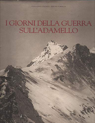 9788873853190: I giorni della guerra sull'Adamello =: Kriegstage am Adamello (Italian Edition)