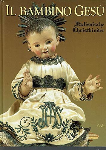 Beispielbild fr Il Bambino Ges. Italienische Christkinder. Photographien meist von Marco Rapuzzi. zum Verkauf von Antiquariat Appel - Wessling