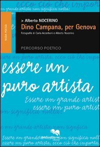 9788873884422: Dino Campana, per Genova. Percorso poetico. Essere un puro artista