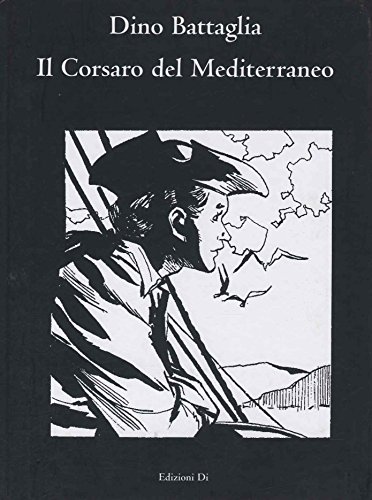 Il corsaro del Mediterraneo (9788873900955) by Dino. Battaglia