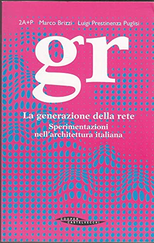 9788873940173: GR. La generazione della rete. Sperimentazioni nell'architettura italiana (Hot books)