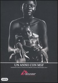 9788873941729: Un anno con MSF. Rapporto delle attivit di Medici senza frontere 2009 (The Cooper files)