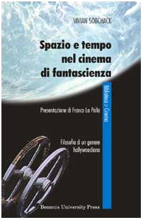 Stock image for Spazio e tempo nel cinema di fantascienza. Filosofia di un genere hollywoodiano for sale by Luigi De Bei