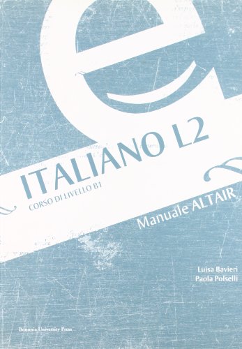 9788873951643: Italiano L2. Guida preparatoria alla prova Altair B1 (Manuali Altair)
