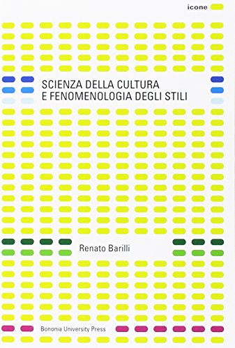 Scienza della cultura e fenomenologia degli stili (9788873952343) by Renato Barilli