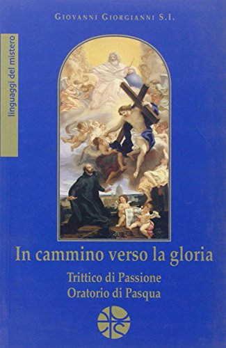 Beispielbild fr In cammino verso la gloria. Trittico di passione. Oratorio di Pasqua zum Verkauf von medimops