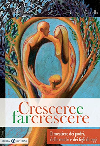 Beispielbild fr Crescere e far crescere: Il mestiere dei padri, delle madri e dei figli di oggi (Famiglia e dintorni) zum Verkauf von medimops