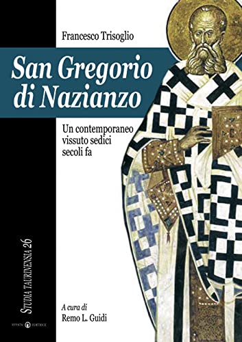 9788874024056: San Gregorio di Nazianzo. Un contemporaneo vissuto sedici secoli fa (Studia Taurinensia)