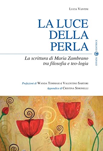 Stock image for La luce della perla. La scrittura di Maria Zambrano tra filosofia e teologia for sale by medimops