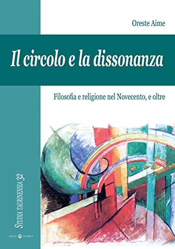 9788874025732: Il circolo e la dissonanza. Filosofia e religione nel Novecento, e oltre (Studia Taurinensia)