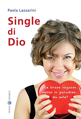 Stock image for Single di Dio: Le brave ragazze vanno in paradiso. da sole? (Res humanae) (Italian Edition) for sale by GF Books, Inc.