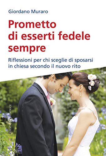 Beispielbild fr Prometto di esserti fedele sempre: Riflessioni per chi sceglie di sposarsi in chiesa secondo il nuovo rito (Famiglia e dintorni) zum Verkauf von medimops