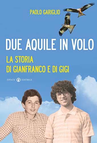 Beispielbild fr Due aquile in volo. La storia di Gianfranco e di Gigi zum Verkauf von medimops