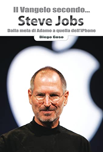 Imagen de archivo de Il Vangelo secondo. Steve Jobs. Dalla mela di Adamo a quella dell'Iphone a la venta por libreriauniversitaria.it