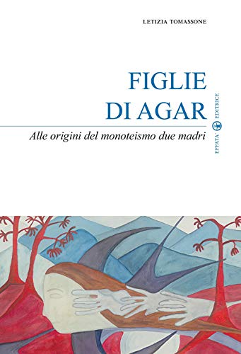 Beispielbild fr Figlie di Agar: Alle origini del monoteismo due madri (Sui generis) (Italian Edition) zum Verkauf von Brook Bookstore