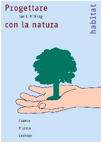 Progettare con la natura (9788874131525) by Mcharg, Ian L.