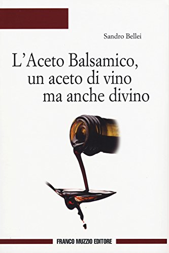 Beispielbild fr L'aceto balsamico, un aceto di vino ma anche divino zum Verkauf von Buchpark