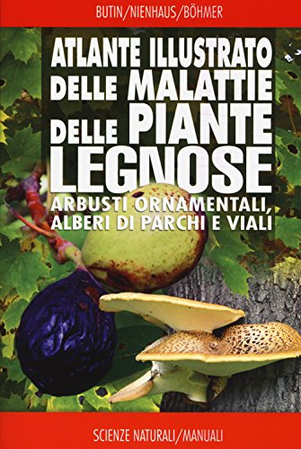 Stock image for Atlante illustrato delle malattie delle piante legnose. Arbusti ornamentali, alberi di parchi e viali for sale by libreriauniversitaria.it