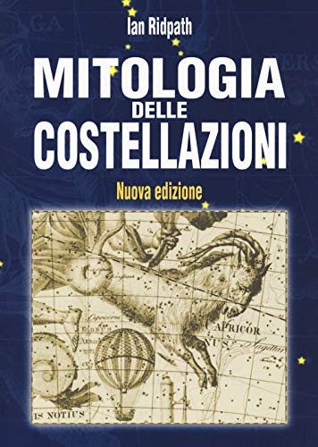 9788874132683: Mitologia delle costellazioni. Nuova ediz.