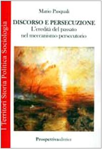 9788874185306: Discorso e persecuzione. L'eredit del passato nel meccanismo persecutorio (I territori)