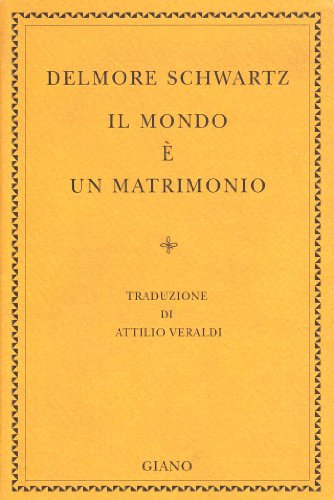 Il mondo AÂ¨ un matrimonio (9788874200085) by Delmore Schwartz